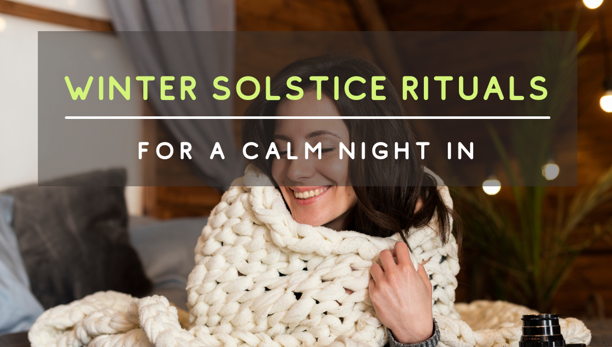 6 Winter Solstice Rituals to Bring Calm Into Your Home
